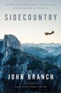 Sidecountry: Tales of Death and Life from the Back Roads of Sports di John Branch edito da W W NORTON & CO