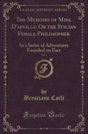 The Memoirs Of Miss. D'arville; Or The Italian Female Philosopher, Vol. 1 di Bresciano Carli edito da Forgotten Books