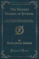 The Sixteen Satires Of Juvenal di Decim Junije Juvenal edito da Forgotten Books