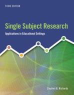 Single Subject Research: Applications in Educational Settings di Stephen B. Richards edito da WADSWORTH INC FULFILLMENT