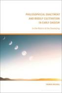 Philosophical Enactment and Bodily Cultivation in Early Daoism: In the Matrix of the Daodejing di Thomas Michael edito da BLOOMSBURY ACADEMIC