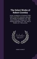 The Select Works Of Robert Crowley di Robert Crowley edito da Palala Press