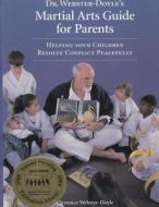 Martial Arts Guide for Parents di Terrence Webster-Doyle edito da Lulu.com