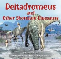 Deltadromeus and Other Shoreline Dinosaurs di Dougal Dixon edito da Picture Window Books