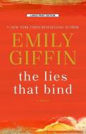 The Lies That Bind di Emily Giffin edito da LARGE PRINT DISTRIBUTION