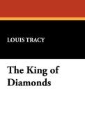 The King of Diamonds di Louis Tracy edito da Wildside Press