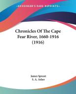 Chronicles of the Cape Fear River, 1660-1916 (1916) di James Sprunt edito da Kessinger Publishing