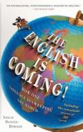The English Is Coming!: How One Language Is Sweeping the World di Leslie Dunton-Downer edito da TOUCHSTONE PR