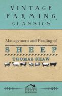 Management and Feeding of Sheep di Thomas Shaw edito da Beston Press