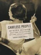 Careless People: Murder, Mayhem, and the Invention of the Great Gatsby di Sarah Churchwell edito da Tantor Audio