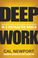 Deep Work: Rules for Focused Success in a Distracted World di Cal Newport edito da GRAND CENTRAL PUBL