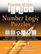 Igridd - Number Logic Puzzles: Sudoku, Jigsaw, Greater/Less Than, Kakuro, Kenken, Futoshiki, Straights, Skyscraper, Binary di Griddlers Net edito da Createspace
