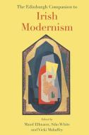 The Edinburgh Companion To Irish Modernism edito da Edinburgh University Press