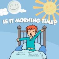 Is It Morning Time? di MR M. a. Sage edito da Createspace
