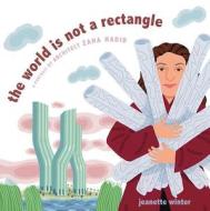 The World Is Not a Rectangle di Jeanette Winter edito da Simon & Schuster