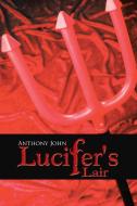 Lucifer's Lair di Anthony John edito da AuthorHouse