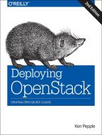 Deploying OpenStack di Ken Pepple edito da OREILLY MEDIA