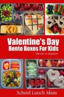 Valentine's Day Bento Boxes for Kids di Sherrie Le Masurier edito da Createspace