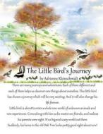The Little Bird's Journey di Adrienne Kleinschmidt edito da Createspace