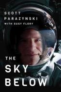The Sky Below di Scott Parazynski edito da Amazon Publishing