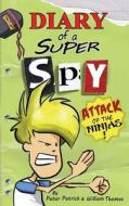 Diary of a Super Spy 2: Attack of the Ninjas! di Peter Patrick edito da Createspace