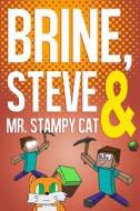 Brine, Steve & Mr. Stampy Cat: A Comic Book Based on Minecraft (Unofficial) di Stampylongnose Fan Club edito da Createspace