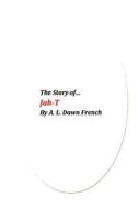 The Story of Jah-T di A. L. Dawn French edito da Createspace