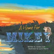 The Critters of Wildcat Cove Series #2 A Home for Mikey di Sandra Cook edito da Xlibris