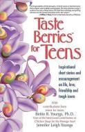 Taste Berries for Teens di Bettie B. Youngs, Jennifer Leigh Young, Jennifer Leigh Youngs edito da HEALTH COMMUNICATIONS