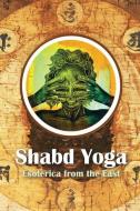 Shabd Yoga: Esoterica from the East di David Christopher Lane edito da LIGHTNING SOURCE INC