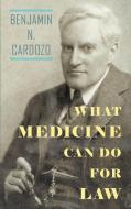 What Medicine Can Do For Law di Benjamin N. Cardozo edito da The Lawbook Exchange, Ltd.