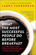 What the Most Successful People Do di Laura Vanderkam edito da Penguin LCC US