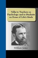 Talks To Teachers On Psychology di Dr William James edito da Nuvision Publications