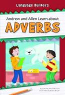 Andrew and Allen Learn about Adverbs di Joanna Jarc Robinson edito da NORWOOD HOUSE PR
