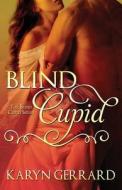 Blind Cupid di Karyn Gerrard edito da Decadent Publishing Company
