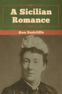 A Sicilian Romance di Ann Radcliffe edito da Bibliotech Press