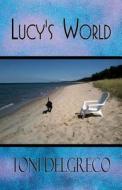 Lucy\'s World di Toni Delgreco edito da America Star Books