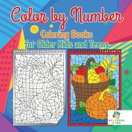 Color by Number Coloring Books for Older Kids and Teens di Educando Kids edito da Educando Kids