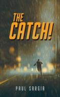 The Catch! di Paul Sargia edito da MILL CITY PR INC