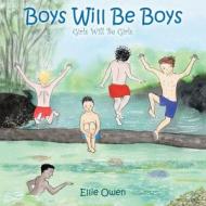 Boys Will Be Boys Girls Will Be Girls di Owen Ellie Owen edito da Westbow Press