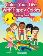 Color Your Life With Happy Colors Coloring Book di Jupiter Kids edito da Jupiter Kids