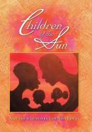 Children of the Sun di Alif Sahib Lumumba Lim Nam Yah'ya' edito da AUTHORHOUSE