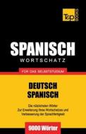 Spanischer Wortschatz Fur Das Selbststudium - 9000 Worter di Andrey Taranov edito da T&p Books