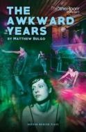 The Awkward Years di Matthew Bulgo edito da OBERON BOOKS