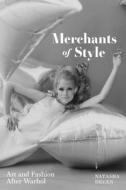 Merchants of Style: Art and Fashion After Warhol di Natasha Degen edito da REAKTION BOOKS