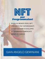 NFT per Programmatori di Gian Angelo Geminiani edito da Lulu.com