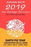 2019 NEW ASTROLOGY HOROSCOPES di Suzanne White edito da INDEPENDENTLY PUBLISHED