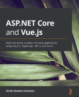 ASP.NET Core And Vue.js di Devlin Basilan Duldulao edito da Packt Publishing Limited