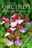 Field Guide to the Orchids of Europe and the Mediterranean di Rolf Kuhn, Henrik Pedersen, Phillip Cribb edito da Royal Botanic Gardens