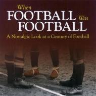 When Football Was Football di Richard Havers edito da Haynes Publishing Group